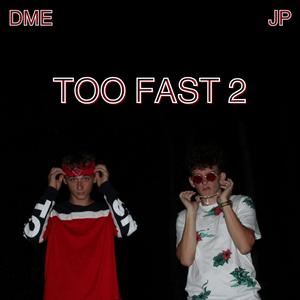 TOO FAST 2 (feat. JP MUSIC)