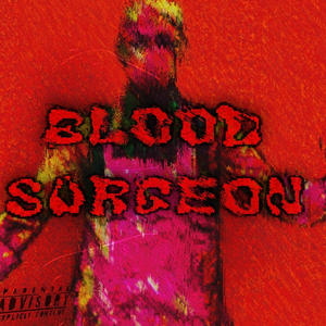 BLOOD SURGEON (feat. DAYDAY) (Explicit)