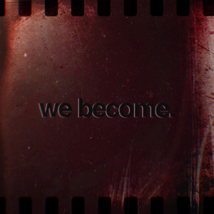 We Become.
