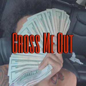 Cross Me Out (Explicit)