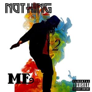 Nothing 2 me (Explicit)