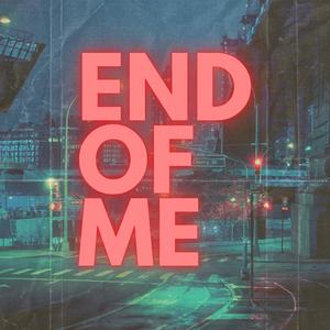 End Of Me (Explicit)