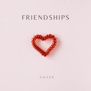 Friendships (Lost My Love)