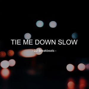 Tie Me Down Slow