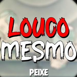 Louco Mesmo