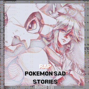 Rap Pokemon Sad Stories