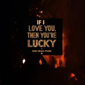 If I Love You Then You're Lucky (Radio Edit)
