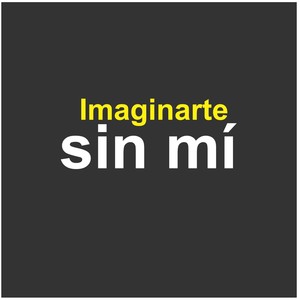 Imaginarte sin mí