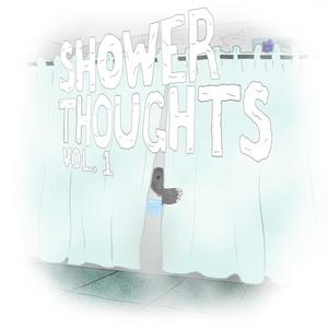 Shower Thoughts, Vol. 1