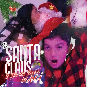 Santa Claus Le Dio Un Beso A Mamá