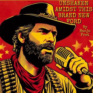 Unshaken Amidst This Brand New Ford (feat. Jake Angel & Arthur Morgan)