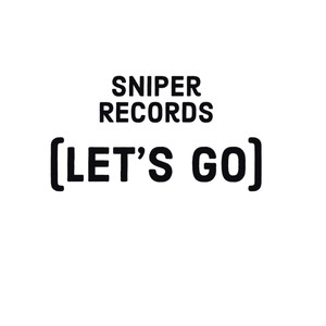 Sniper Records ( Let's Go) [Explicit]