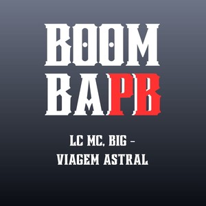 BOOMBAPB - VIAGEM ASTRAL (Explicit)