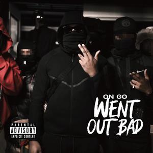 Went out bad (Explicit)