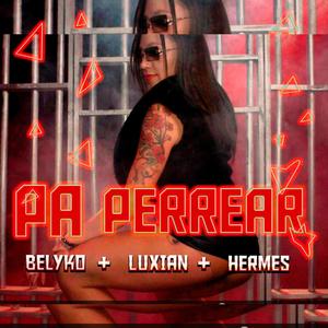 Pa perrear (feat. Luxian & Belyko)