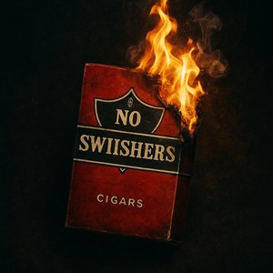 NO SWIISHERS (Explicit)