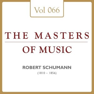 Robert Schumann: Masters of Music, Vol. 66