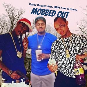 Mobbed Out(feat. Roccy & MBM June) (Explicit)