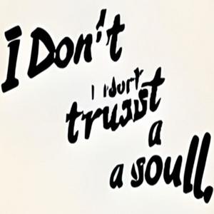 I Don't Trust A Soul (feat. SB MrNoFeelings & GuiltyBaby302) (Explicit)