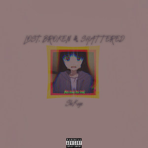 Lost, Broken & Shattered (Explicit)