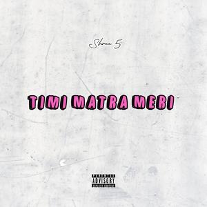 Timi Matra Meri (Explicit)