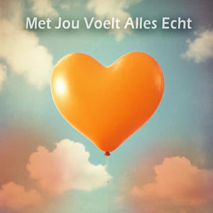 Met Jou Voelt Alles Echt (Radio Edit)