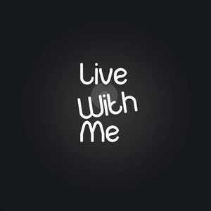 live with me