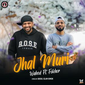 Jhal Muri (feat. Singer Wahed & Fokhor)