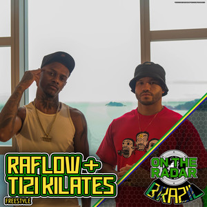 Raflow & Tizi Kilates On The Radar Freestyle