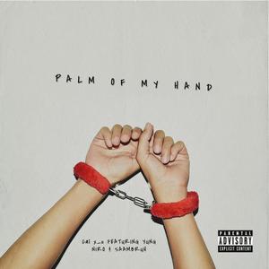 Palm of My Hand(feat. Yung Niro & Saambruh) (Explicit)
