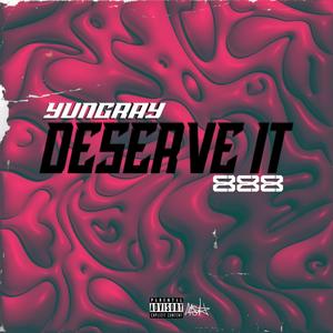 Deserve It (Explicit)