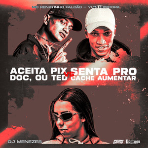 Aceita Pix,Doc Ou Ted vs Senta Pro Cachê Aumentar (Explicit)