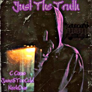 Just The Truth (feat. Jame$toocold & NeekOwe) [Explicit]