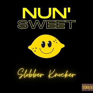 Nun' Sweet (Slobber Knocker) (Explicit)