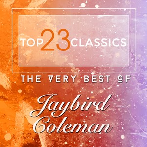 Top 23 Classics - The Very Best Of Jaybird Coleman