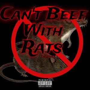 Can't Beef With Rats (Explicit)