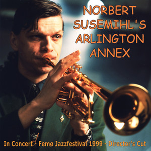 Norbert Susemihl's Arlington Annex - In Concert - Femo Jazzfestival 1999 - Director's Cut