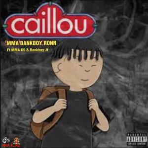 Caillou (feat. Mma K5 & Bankboy Jt) (Explicit)
