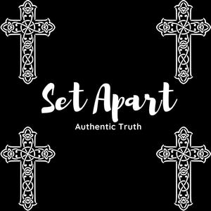 Set Apart : Authentic Truth