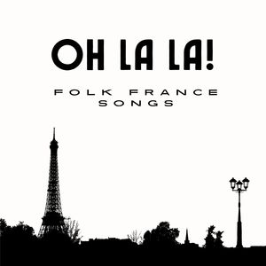 Oh La La! Folk France Songs