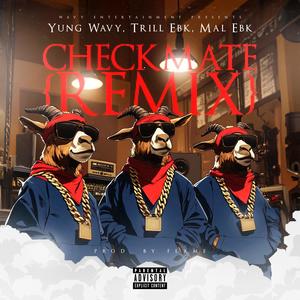 Checkmate (feat. Trill Ebk & Mal Ebk) [remix] [Explicit]