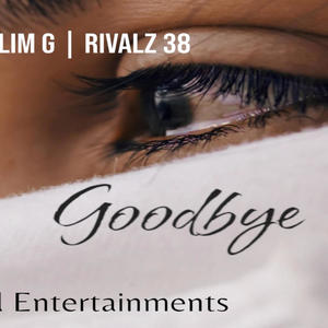 Goodbye (feat. R23, Slim-G & Rivalz38)