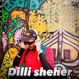 Dilli Sheher (Explicit)