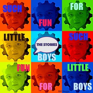 Such Fun For Little Boys - The Stories