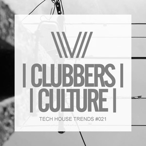 Clubbers Culture: Tech House Trends #021