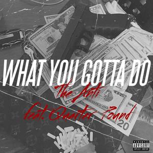 What You Gotta Do(feat. Quarter Pound) (Explicit)
