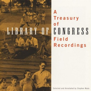 A Treasury of Library of Congress Field Recordings