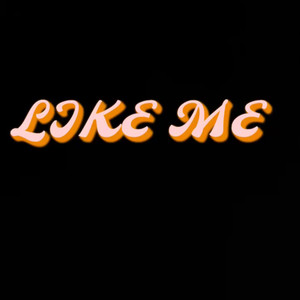 Like Me (Explicit)