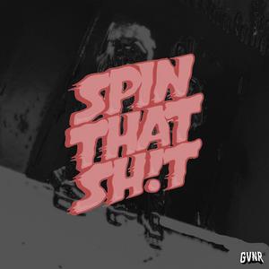 Spin that sh!t (feat. GVNR)