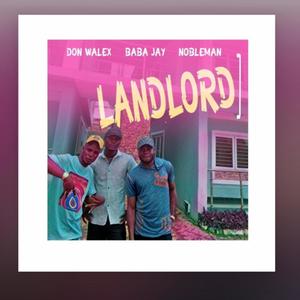 Baba landlord (feat. Baba Jay & Don walex)